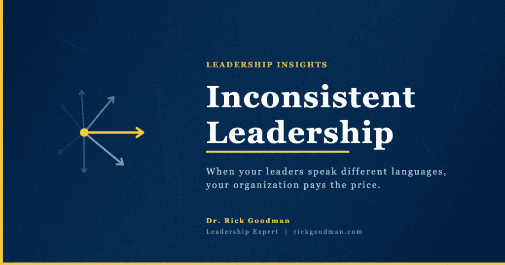 Inconsistent Leadership: Consistency is Key to Effective Leadership