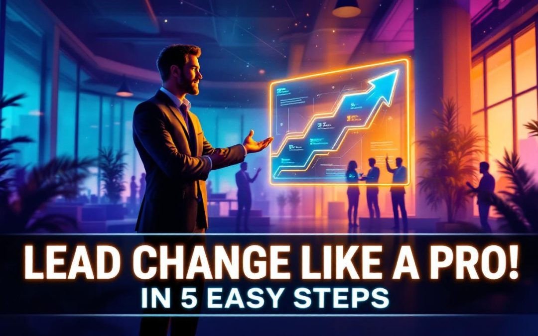 Mastering Change Leadership: 5 Strategies for Navigating Organizational Transformation