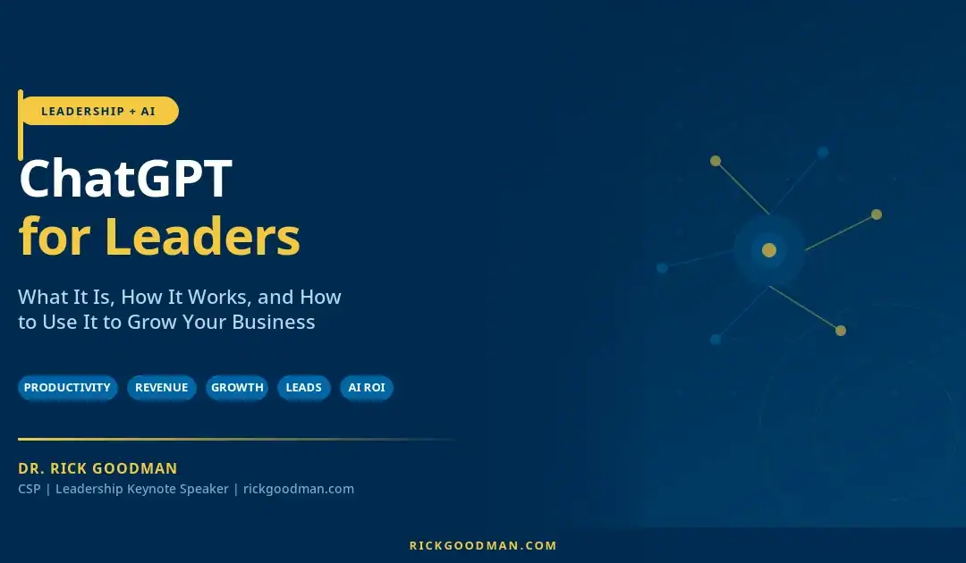 ChatGPT for leaders explained by Dr. Rick Goodman leadership keynote speaker