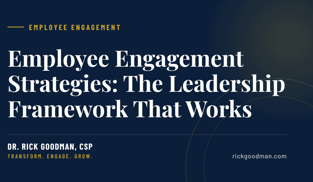 Employee Engagement Strategies: The Leadership Framework That Actually Works