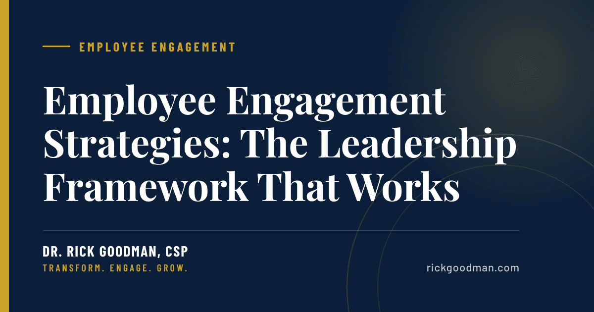 Employee Engagement Strategies: The Leadership Framework That Actually Works